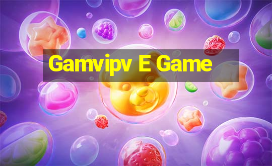 Gamvipv E Game