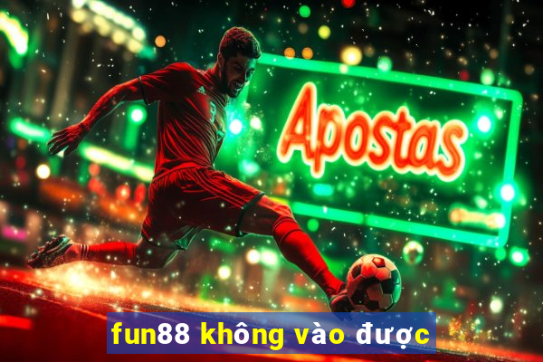 fun88 không vào được