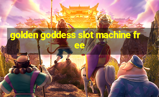 golden goddess slot machine free