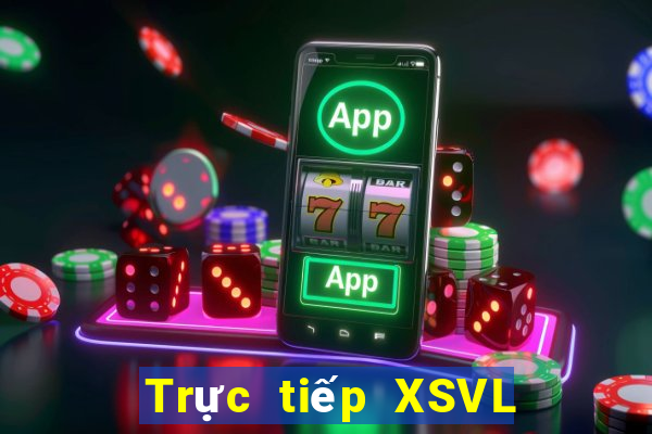 Trực tiếp XSVL ngày 21