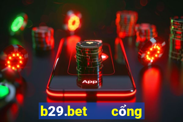 b29.bet   cổng game quốc tế apk