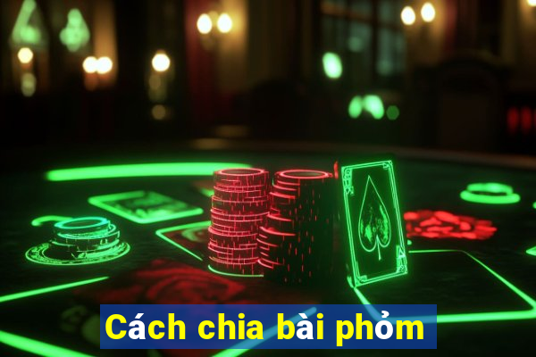 Cách chia bài phỏm