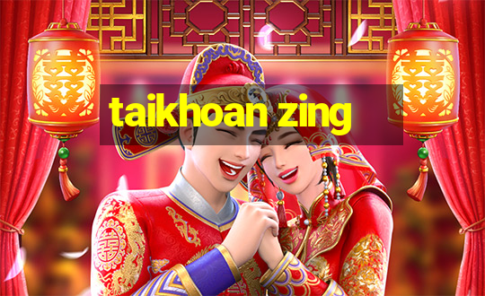 taikhoan zing