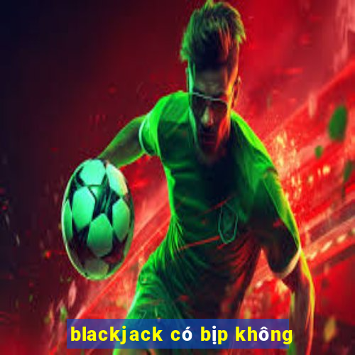 blackjack có bịp không