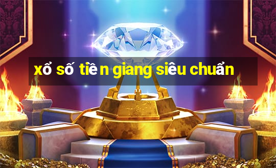 xổ số tiền giang siêu chuẩn