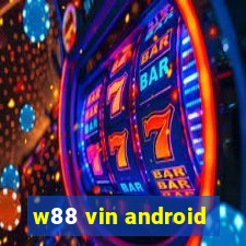 w88 vin android