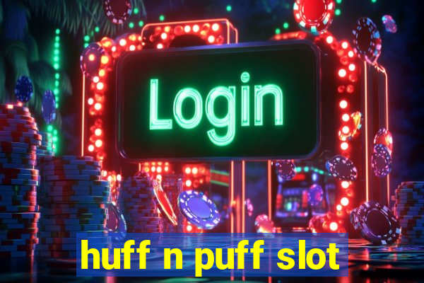 huff n puff slot