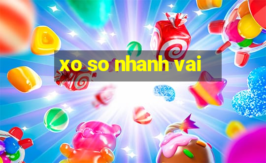 xo so nhanh vai