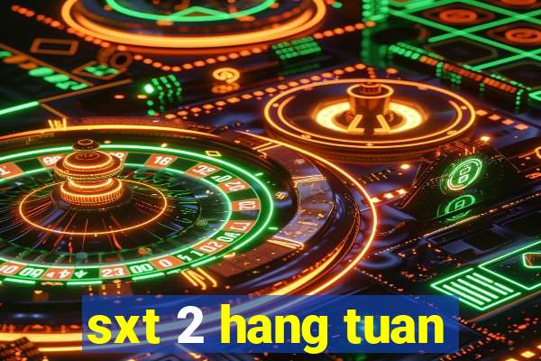 sxt 2 hang tuan