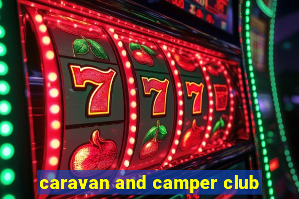 caravan and camper club