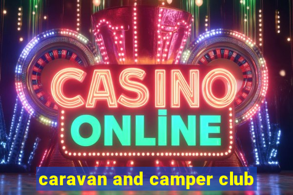 caravan and camper club