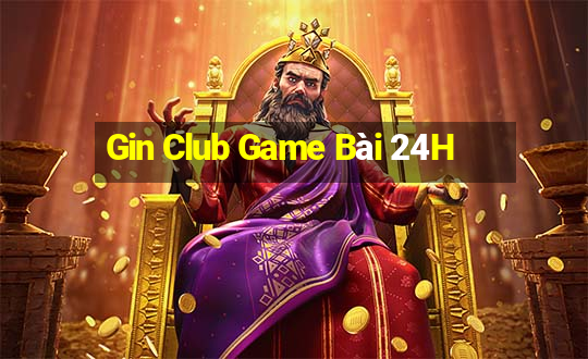 Gin Club Game Bài 24H