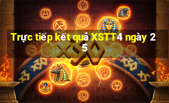 Trực tiếp kết quả XSTT4 ngày 25