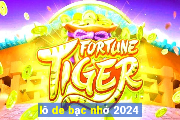 lô de bạc nhớ 2024