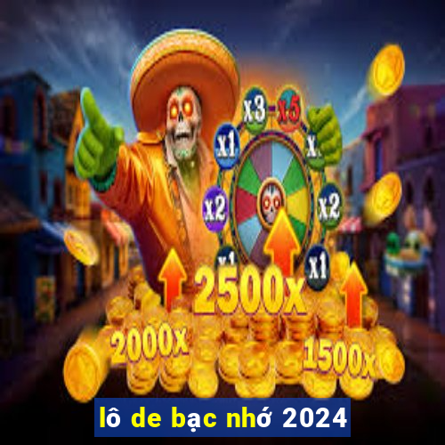 lô de bạc nhớ 2024