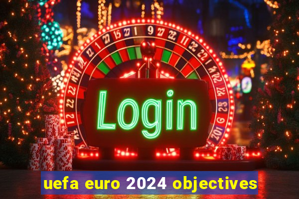 uefa euro 2024 objectives