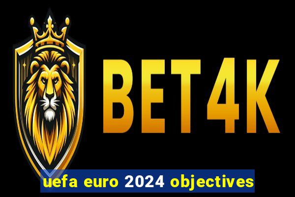 uefa euro 2024 objectives