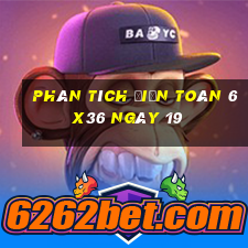 phân tích Điện Toán 6x36 ngày 19