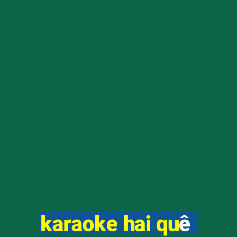 karaoke hai quê