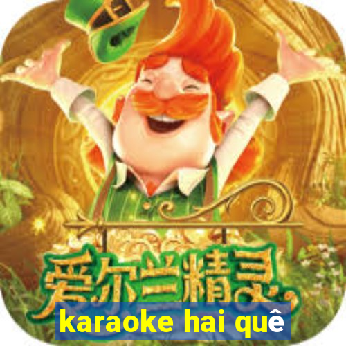 karaoke hai quê