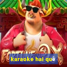 karaoke hai quê