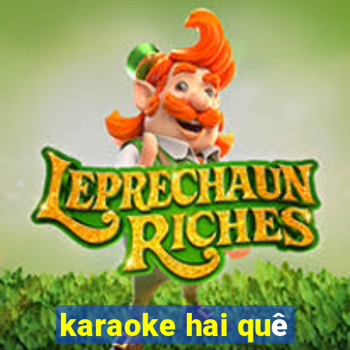 karaoke hai quê