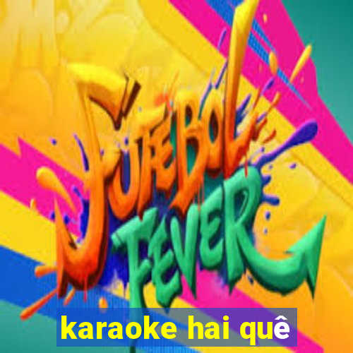 karaoke hai quê