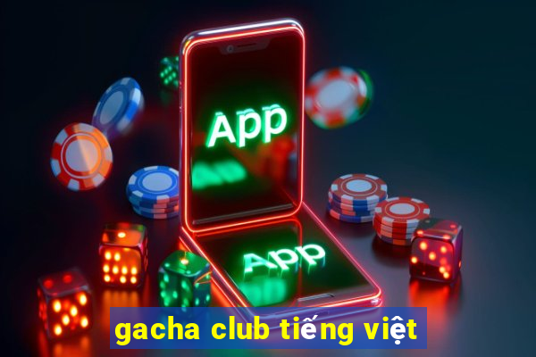 gacha club tiếng việt