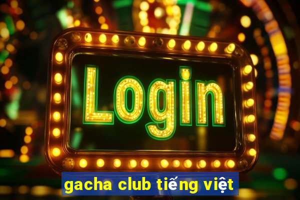 gacha club tiếng việt