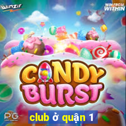 club ở quận 1