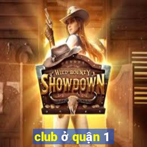 club ở quận 1