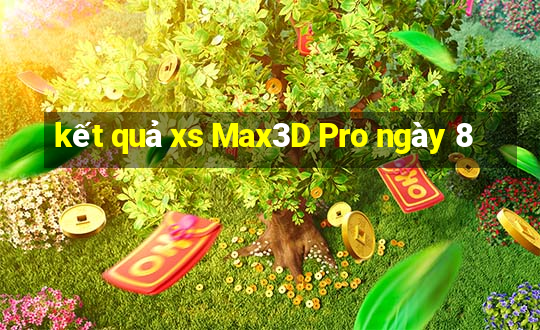 kết quả xs Max3D Pro ngày 8