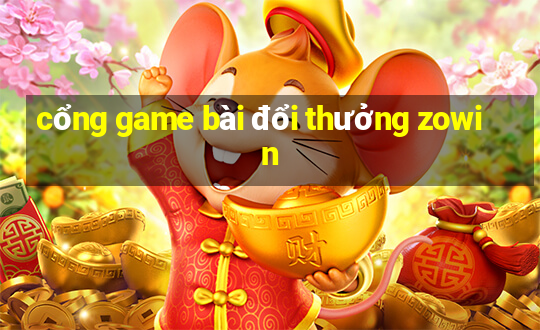 cổng game bài đổi thưởng zowin