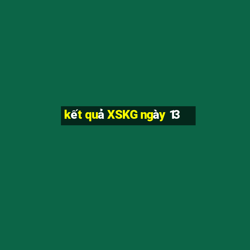 kết quả XSKG ngày 13