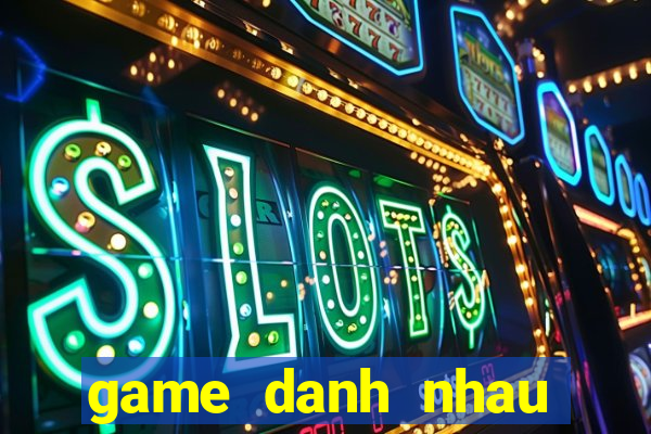 game danh nhau tren nui