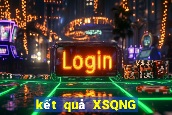 kết quả XSQNG ngày 29