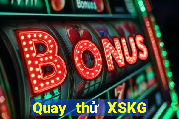 Quay thử XSKG ngày mai