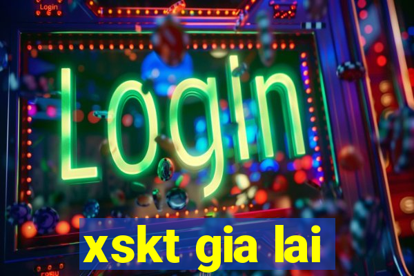 xskt gia lai