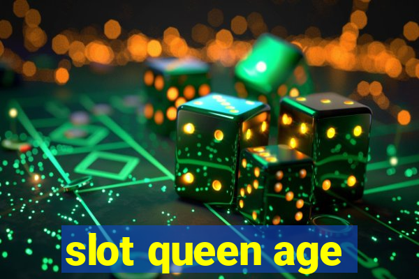 slot queen age