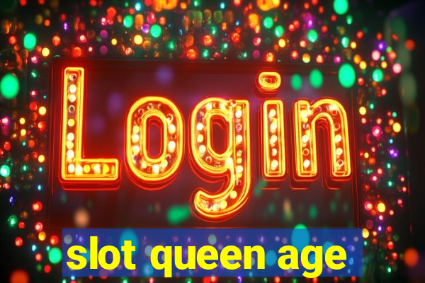 slot queen age