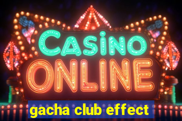 gacha club effect