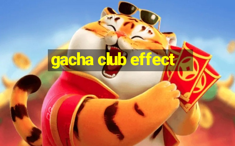 gacha club effect