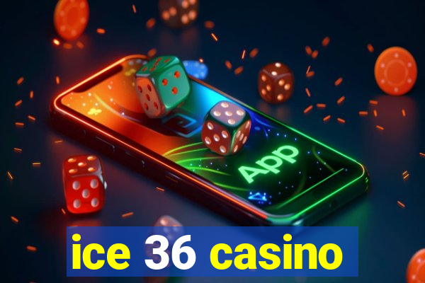 ice 36 casino