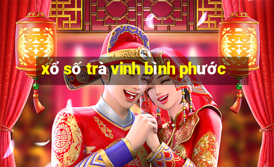 xổ số trà vinh bình phước