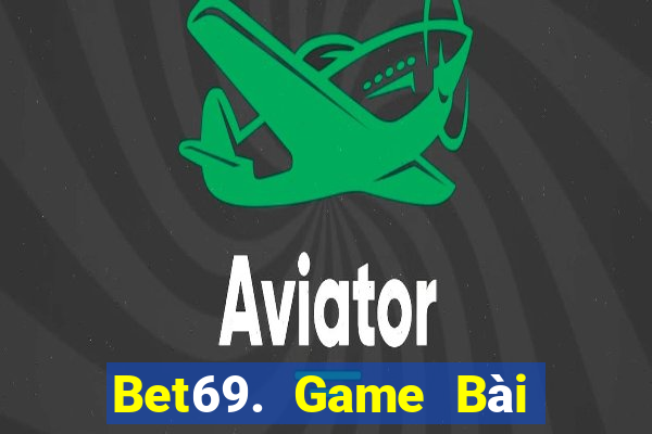 Bet69. Game Bài Slot Đổi Thưởng