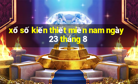 xổ số kiến thiết miền nam ngày 23 tháng 8