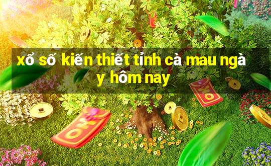 xổ số kiến thiết tỉnh cà mau ngày hôm nay