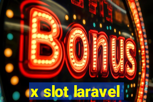 x slot laravel