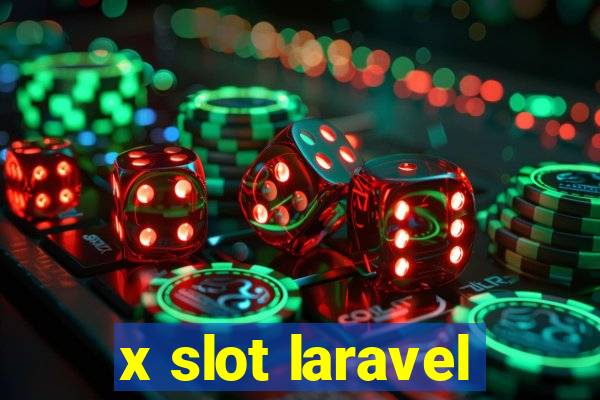 x slot laravel