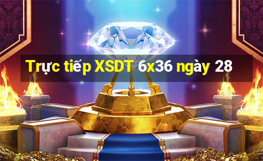 Trực tiếp XSDT 6x36 ngày 28